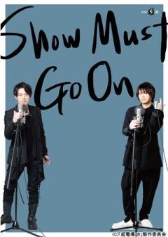 SHOW MUST GO ON